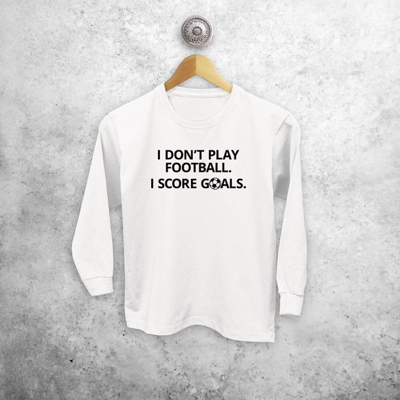 'I don't play football. I score goals.' kids longsleeve shirt