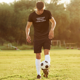 'I don't play football. I score goals.' adult shirt