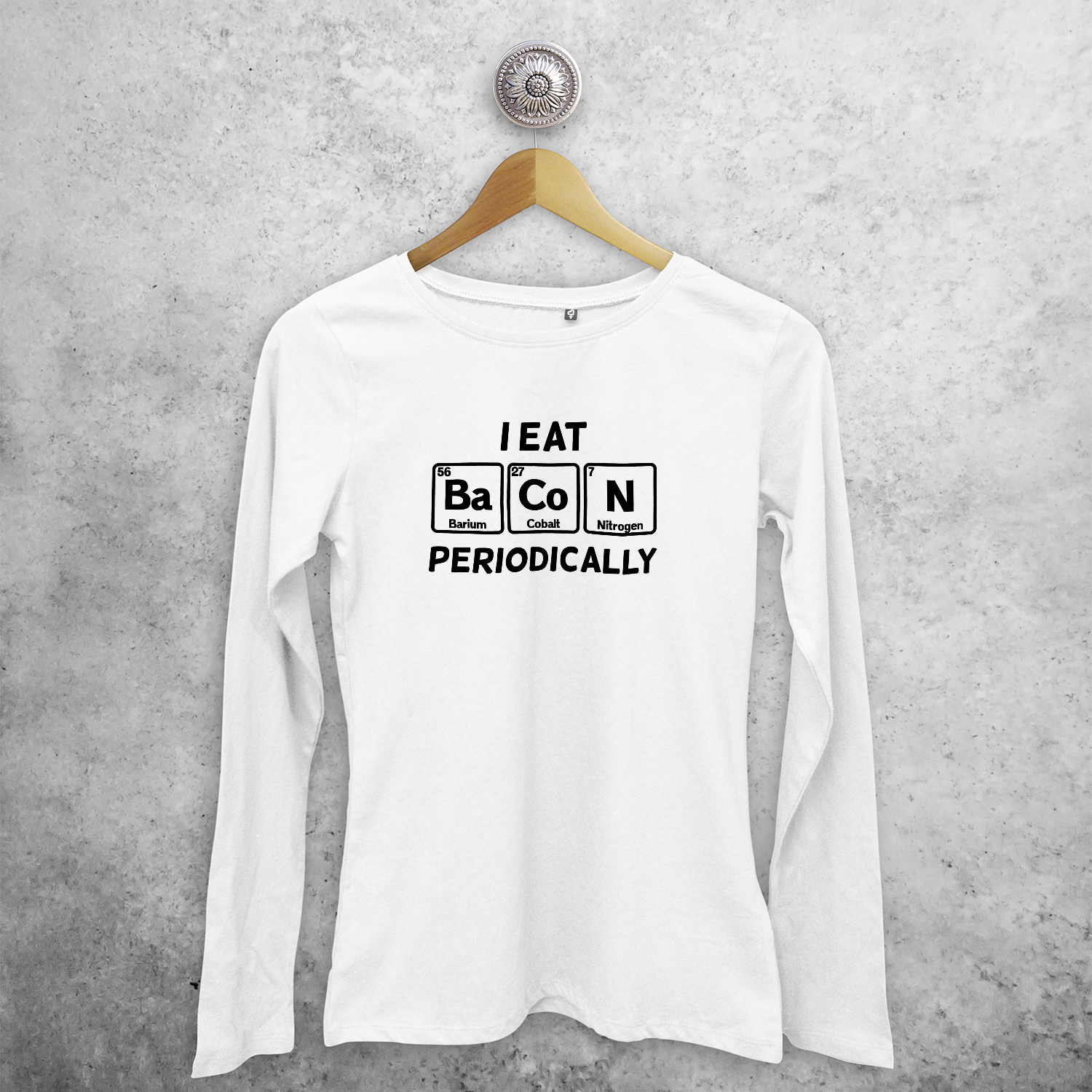 'I eat bacon periodically' adult longsleeve shirt