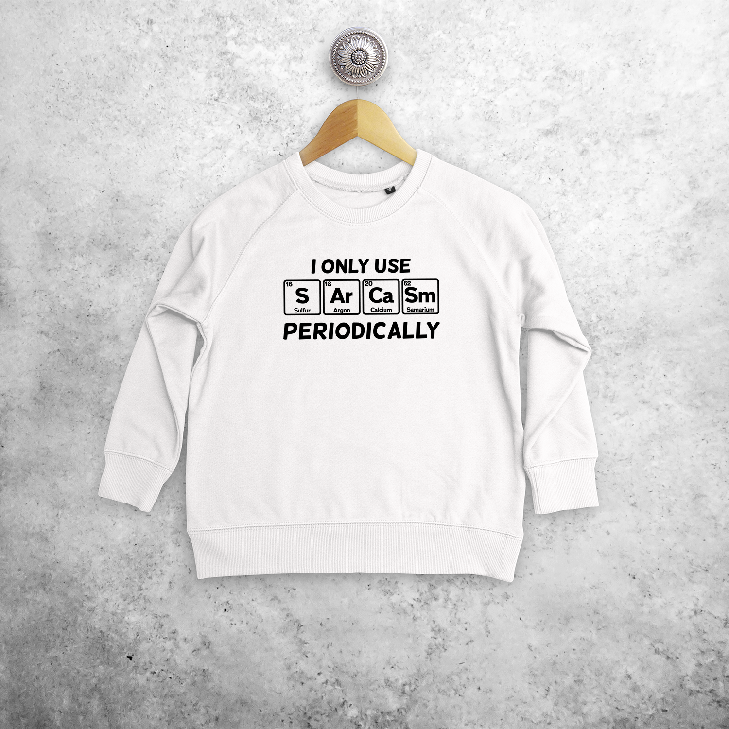 'I only use sarcasm periodically' kids sweater