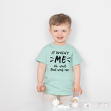 'It wasn't me - Oh, wait, that was me.' kids shortsleeve shirt