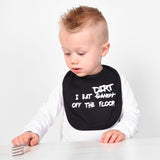 'I eat candy/dirt off the floor' baby bib