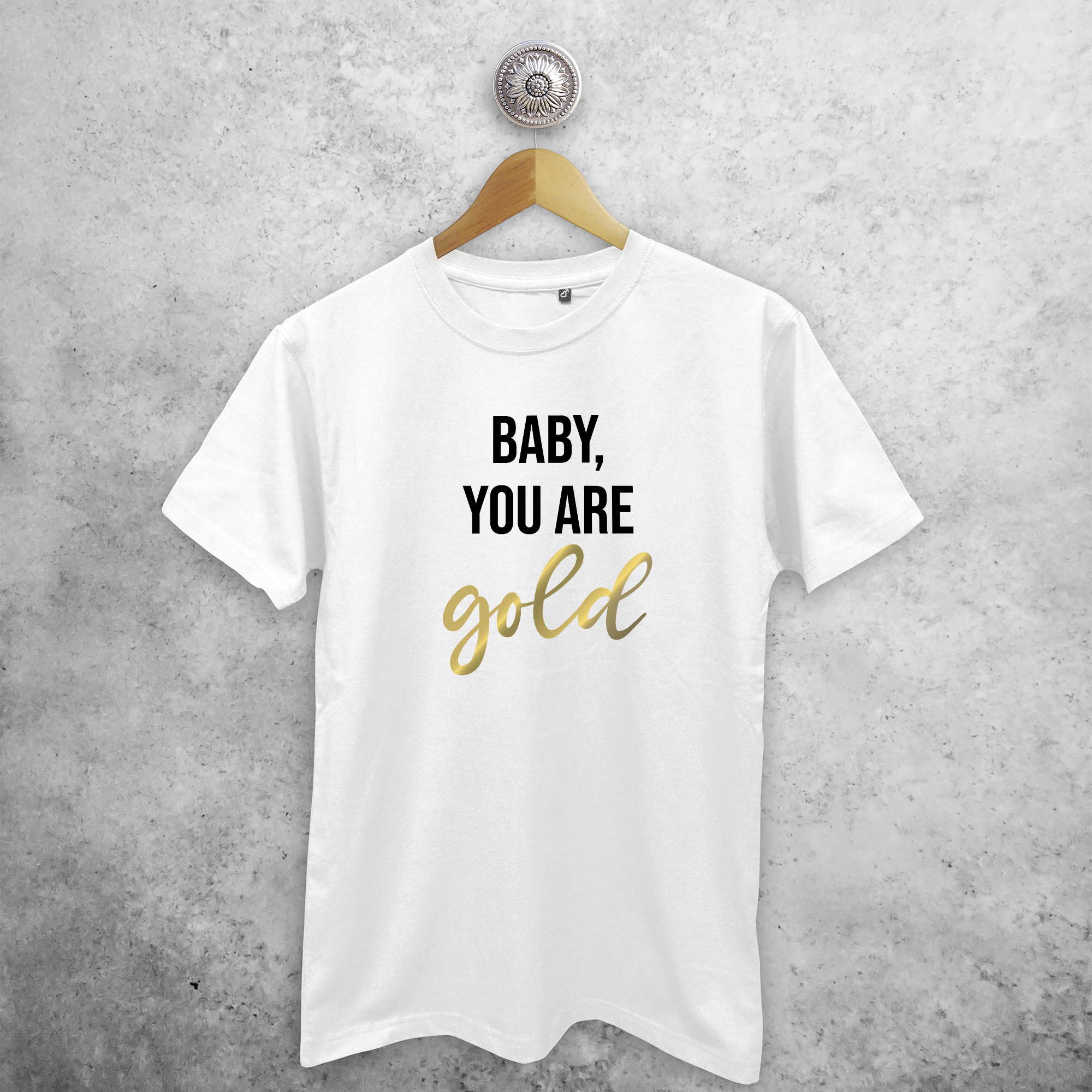 'Baby you are gold' adult shirt