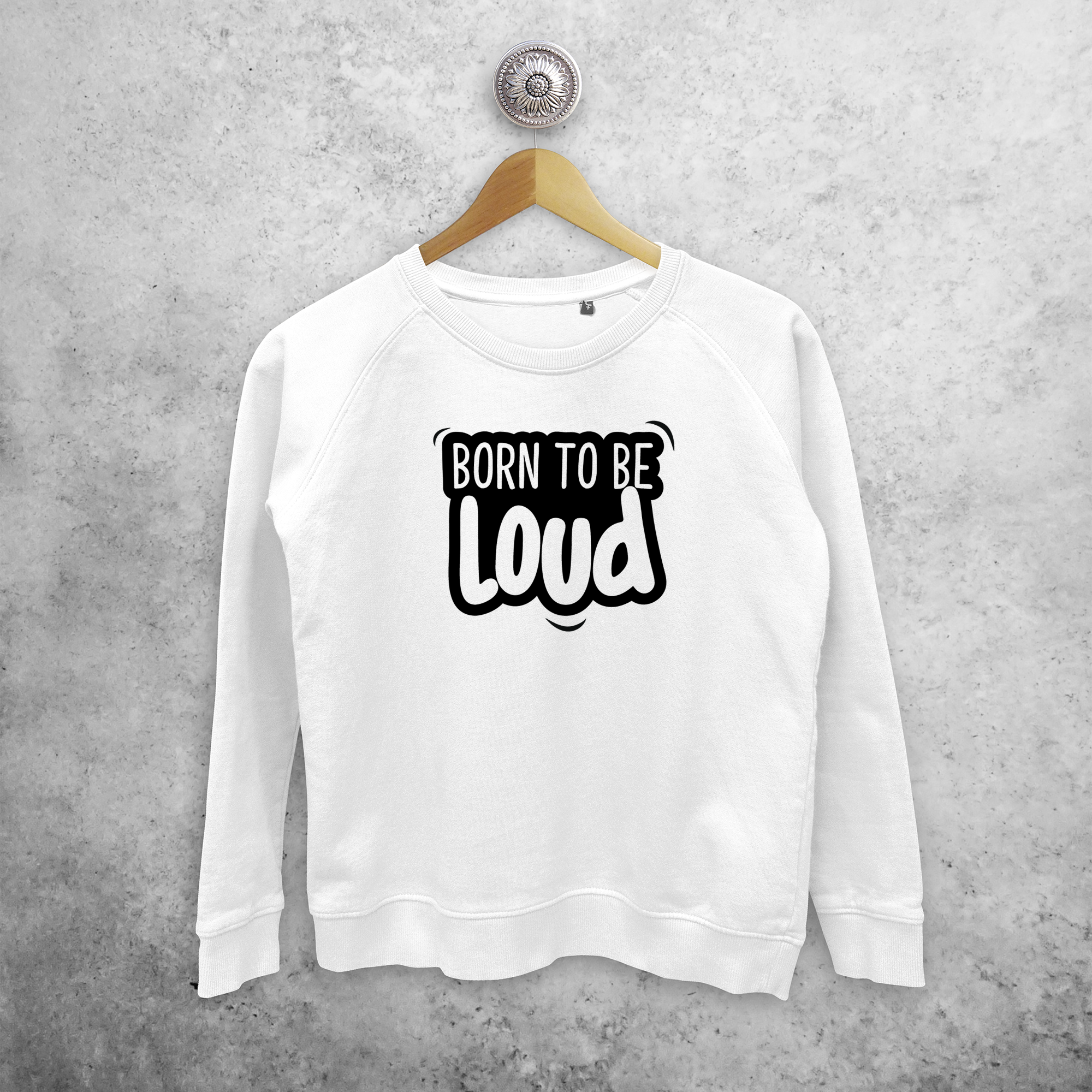 'Born to be loud' sweater