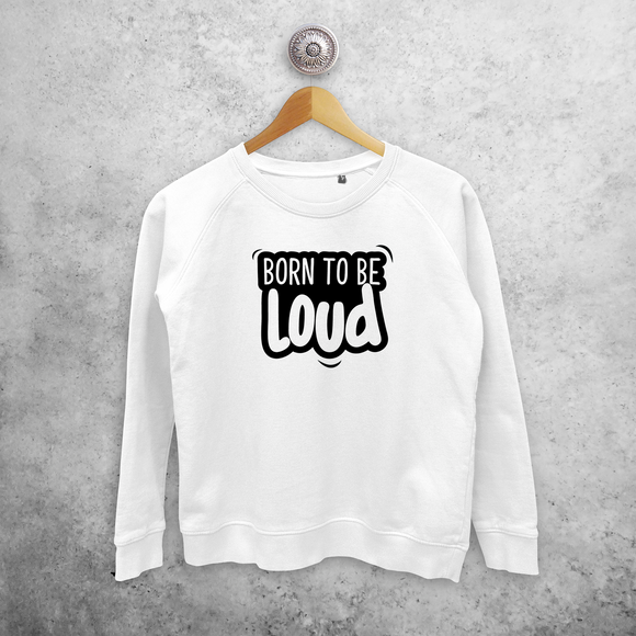 'Born to be loud' sweater