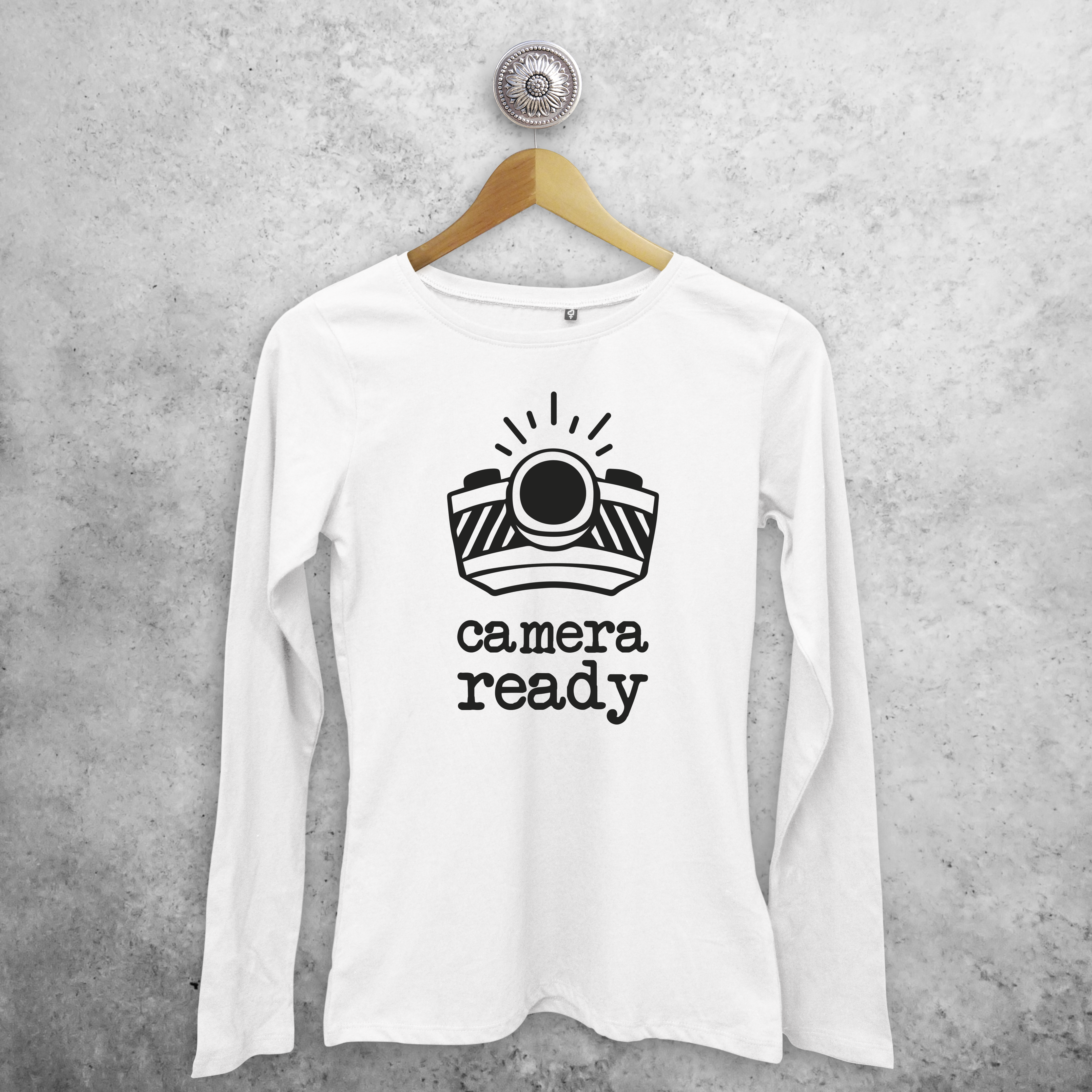 'Camera ready' adult longsleeve shirt