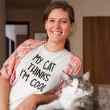 'My cat thinks I'm cool' adult shirt