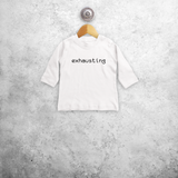 'Exhausting' baby longsleeve shirt