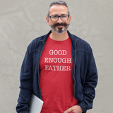 'Good enough father' adult shirt