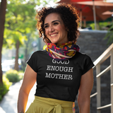 'Good enough mother' adult shirt