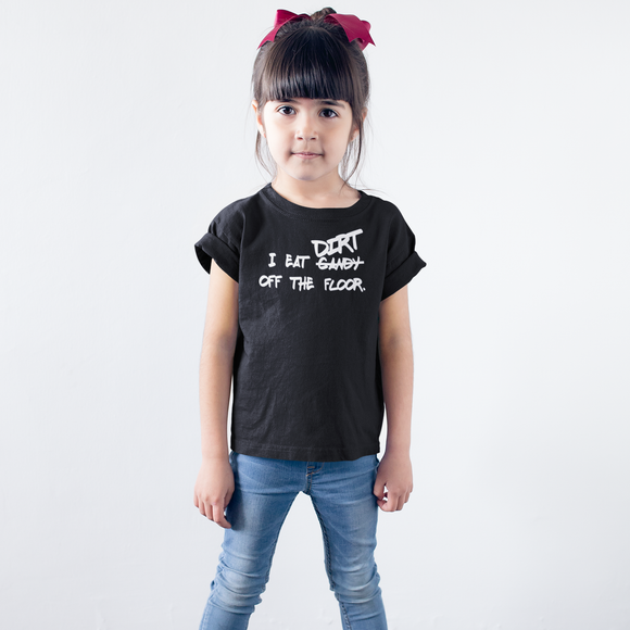 'I eat candy/ dirt off the floor.' kids shortsleeve shirt