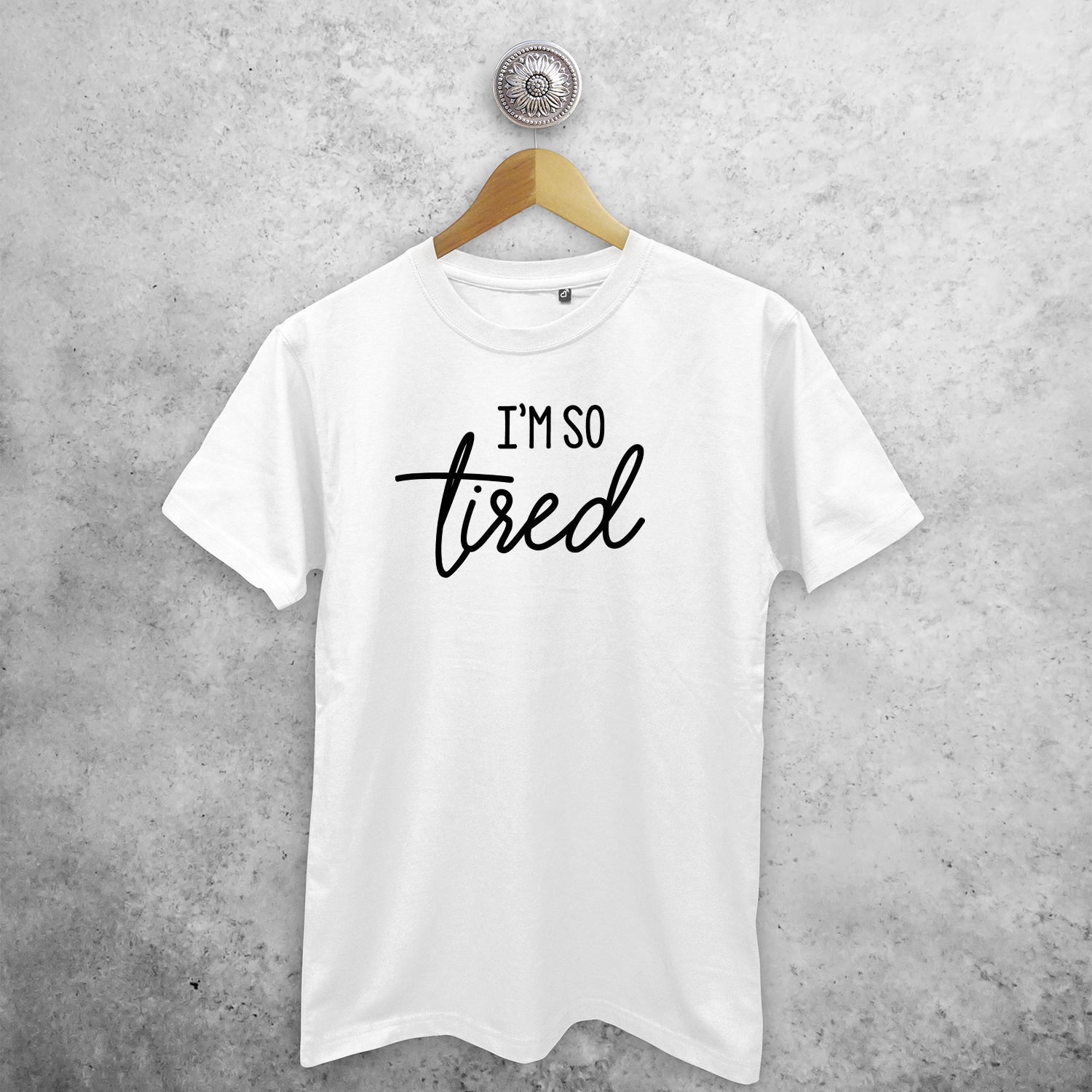 'I'm so tired' adult shirt