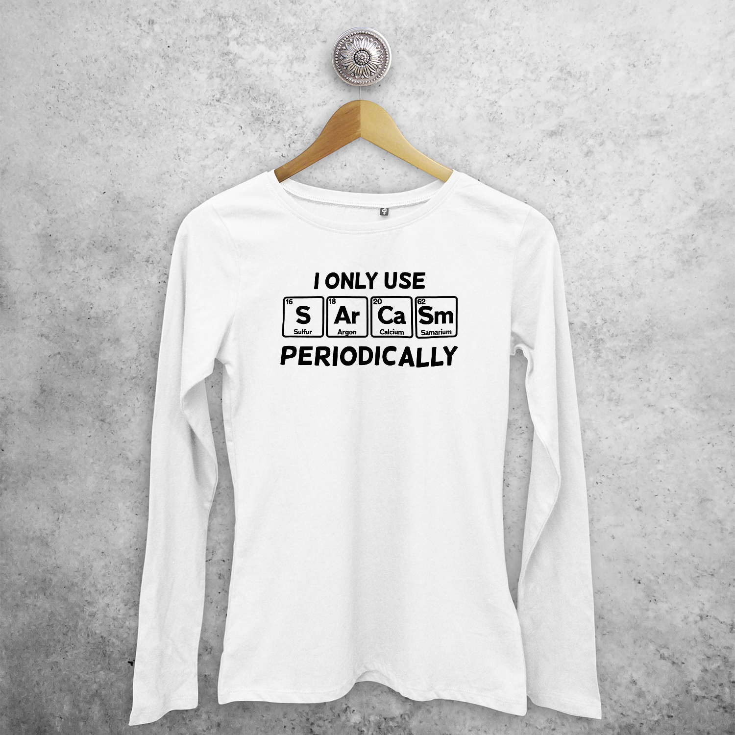 'I only use sarcasm periodically' adult longsleeve shirt