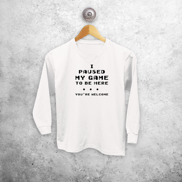 'I paused my game to be here - You're welcome' kids longsleeve shirt