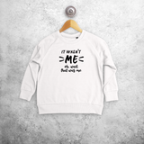 'It wasn't me - Oh, wait, that was me' kids sweater