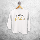 'Je m'appelle fabulous' kids longsleeve shirt