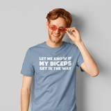 'Let me know if my biceps get in the way' adult shirt