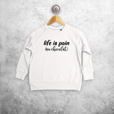 'Life is pain (au chocolat)' kids sweater