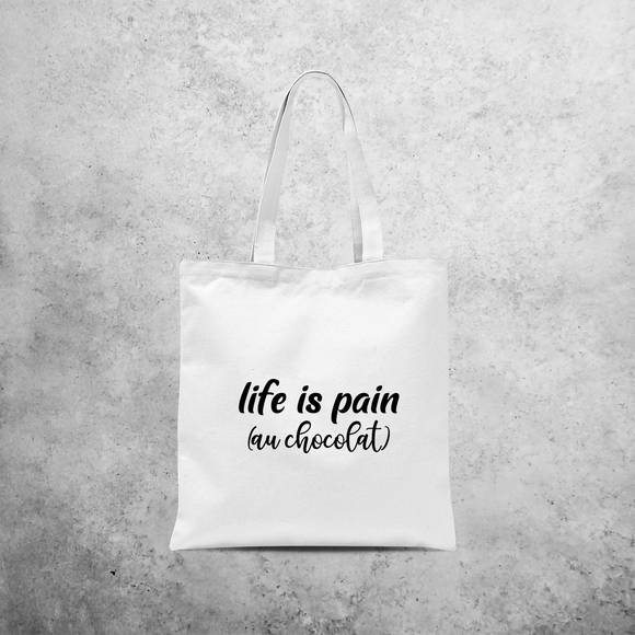 'Life is pain (au chocolat)' tote bag