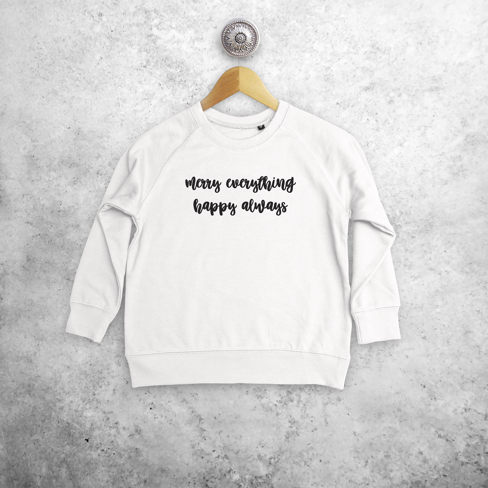 'Merry everything, Happy always' kids sweater