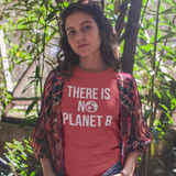 'There is no planet B' adult shirt