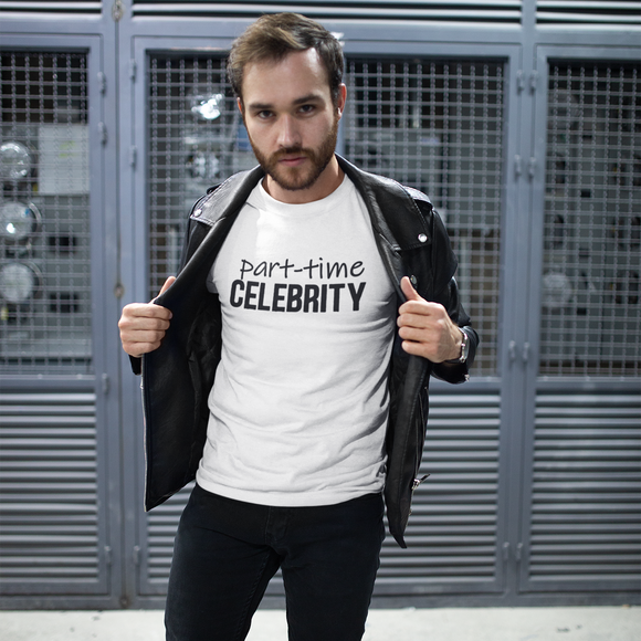 'Part-time celebrity' adult shirt