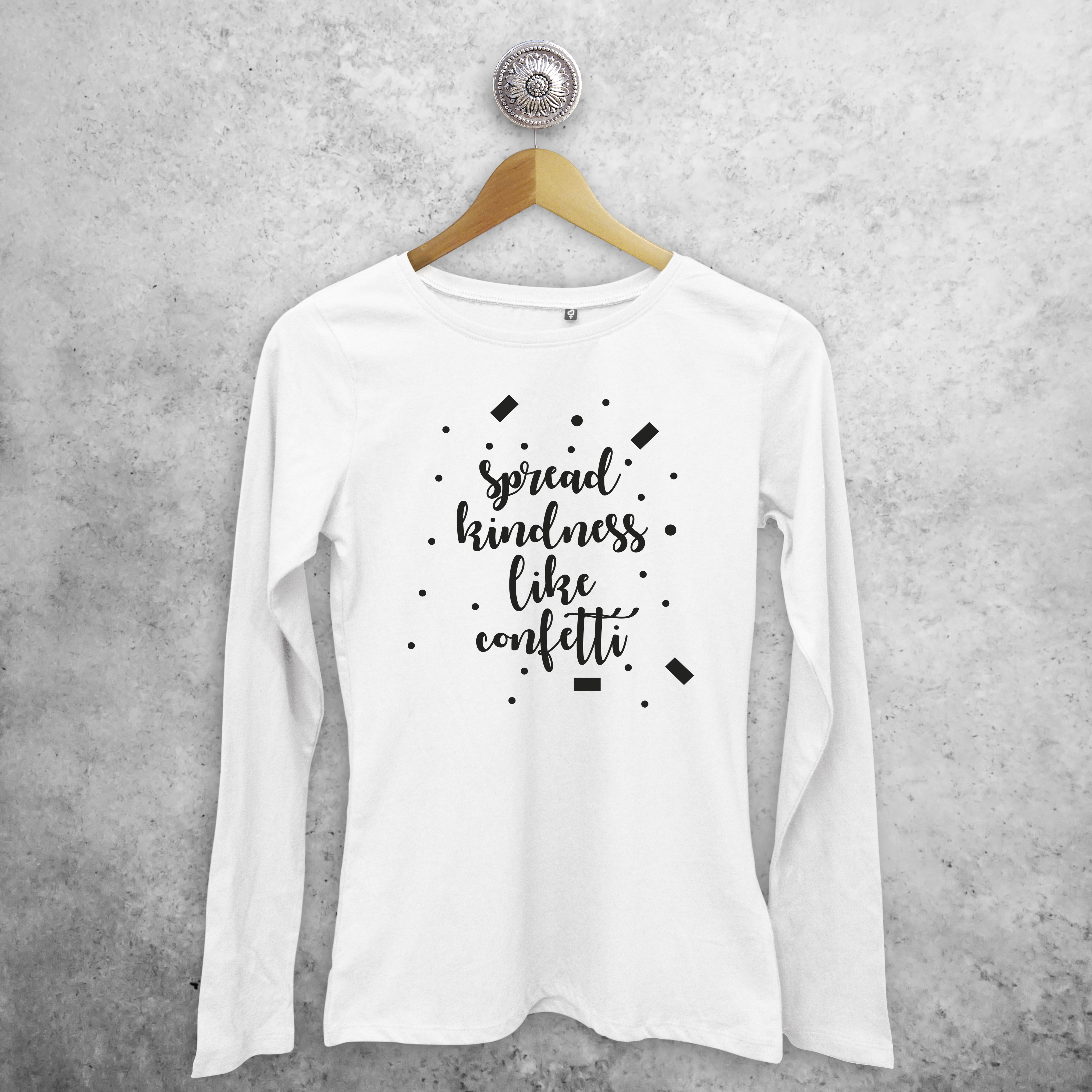 'Spread kindness like confetti' adult longsleeve shirt