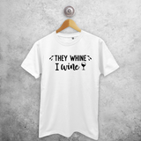 'They whine - I wine' adult shirt