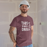 'This is not a drill' adult shirt