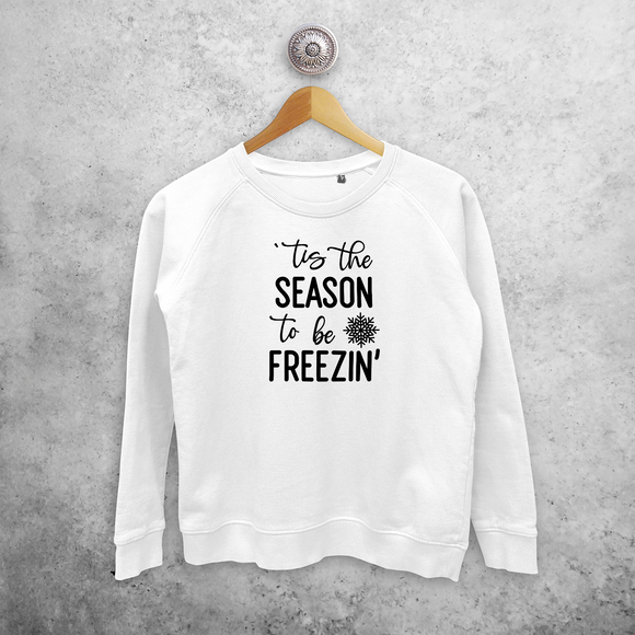 Adult sweater, with ‘‘tis the season to be freezin’’ print by KMLeon.