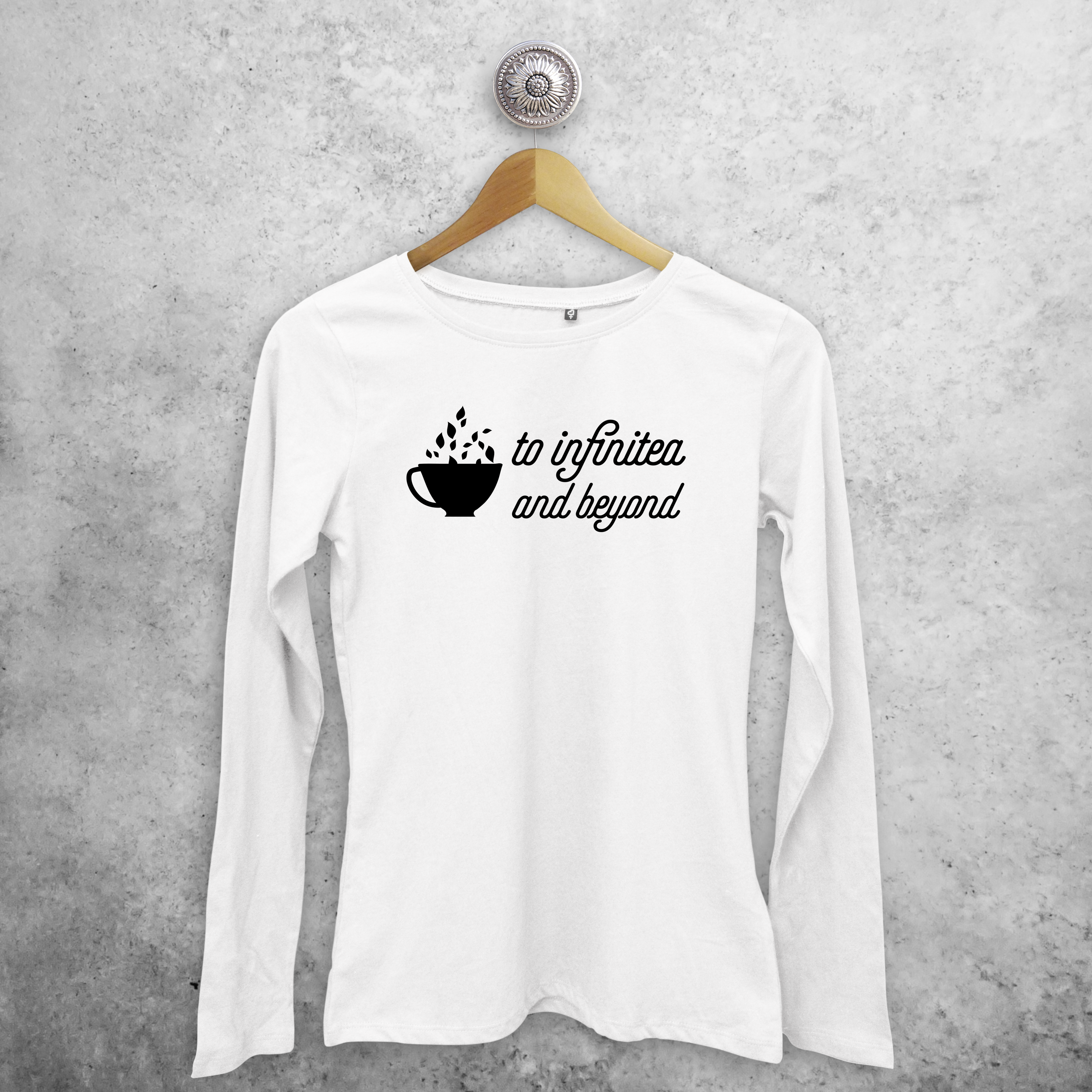 'To infinitea and beyond' adult longsleeve shirt