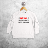 'Warning: mouth operates faster than brain' kids sweater